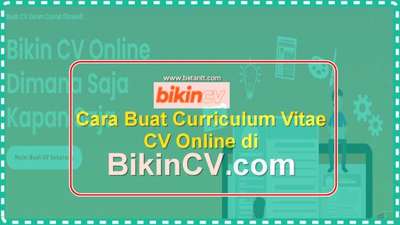 Cara Buat Curriculum Vitae – CV Online Yang Baik Terbaru