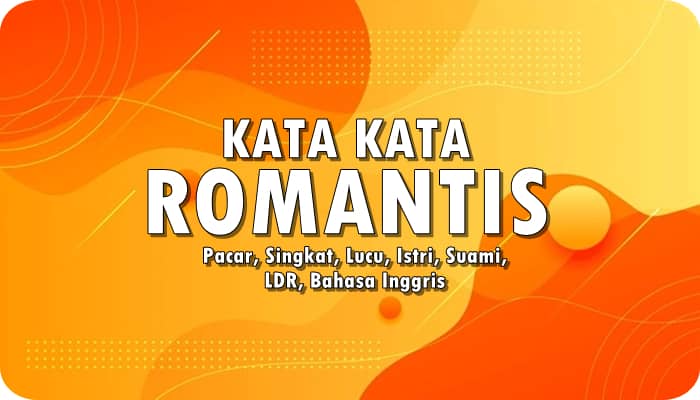 Kata Kata Romantis: Pacar, Singkat, Lucu, Istri, Suami, LDR, Bahasa Inggris