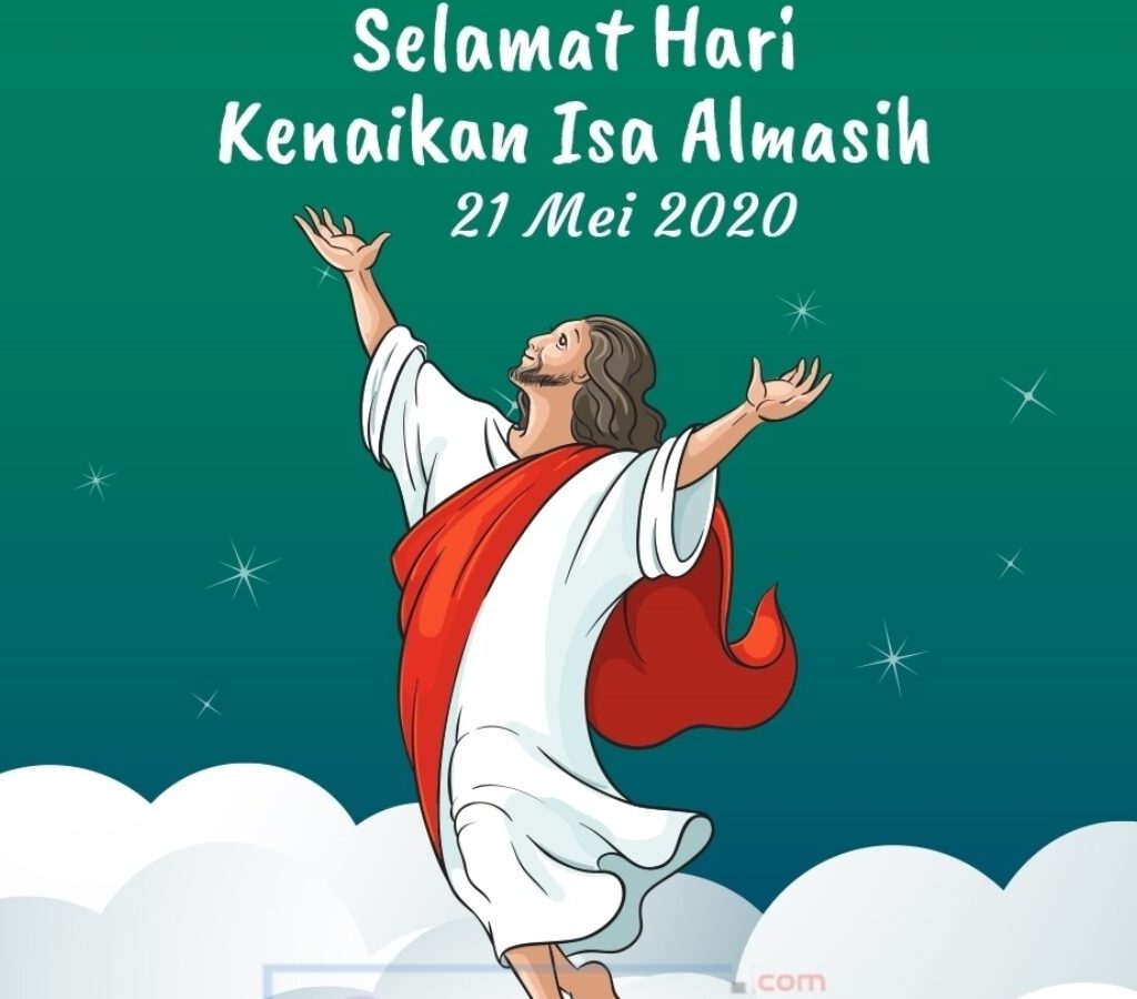 Ucapan Selamat Kenaikan Isa Almasih-Kenaikan Yesus Kristus ke Surga 21 Mei 2021