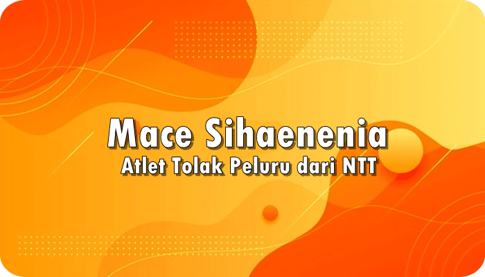 Mace Sihaenenia, Atlet Tolak Peluru dari NTT