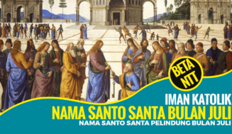 100 Nama Santo Santa Pelindung Gereja Katolik Bulan Juli