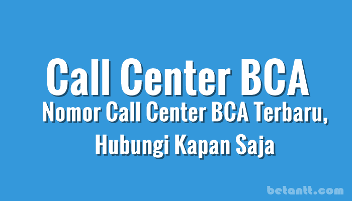 Nomor Call Center BCA Terbaru, Hubungi Kapan Saja