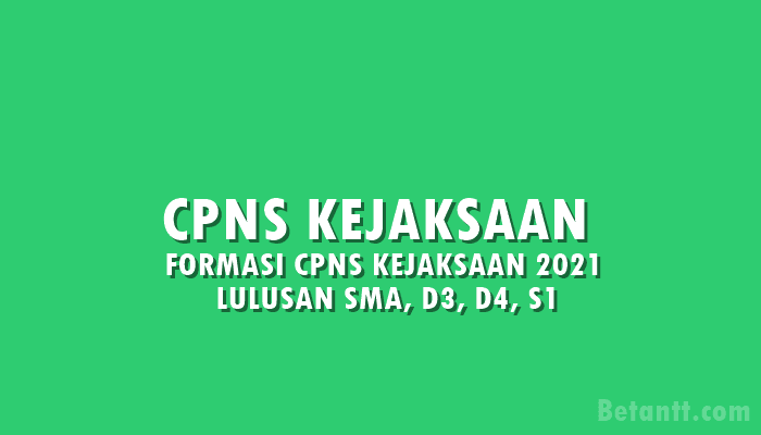 Formasi CPNS Kejaksaan 2021 untuk Lulusan SMA Sederajat, D3, D4, hingga S1