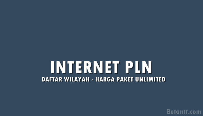 Daftar Wilayah dan Harga Internet Unlimited PLN