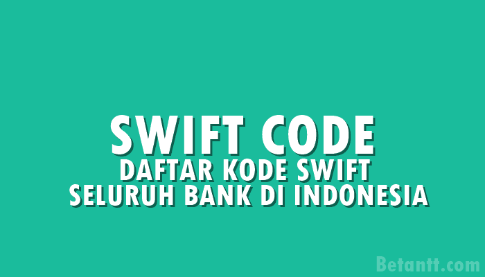 Daftar Swift Code (BIC) seluruh Bank di Indonesia