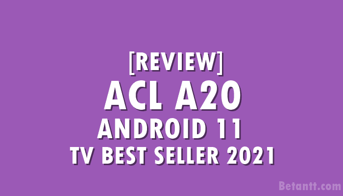 TV ACL A20 Android 11 Best Seller Tahun 2021