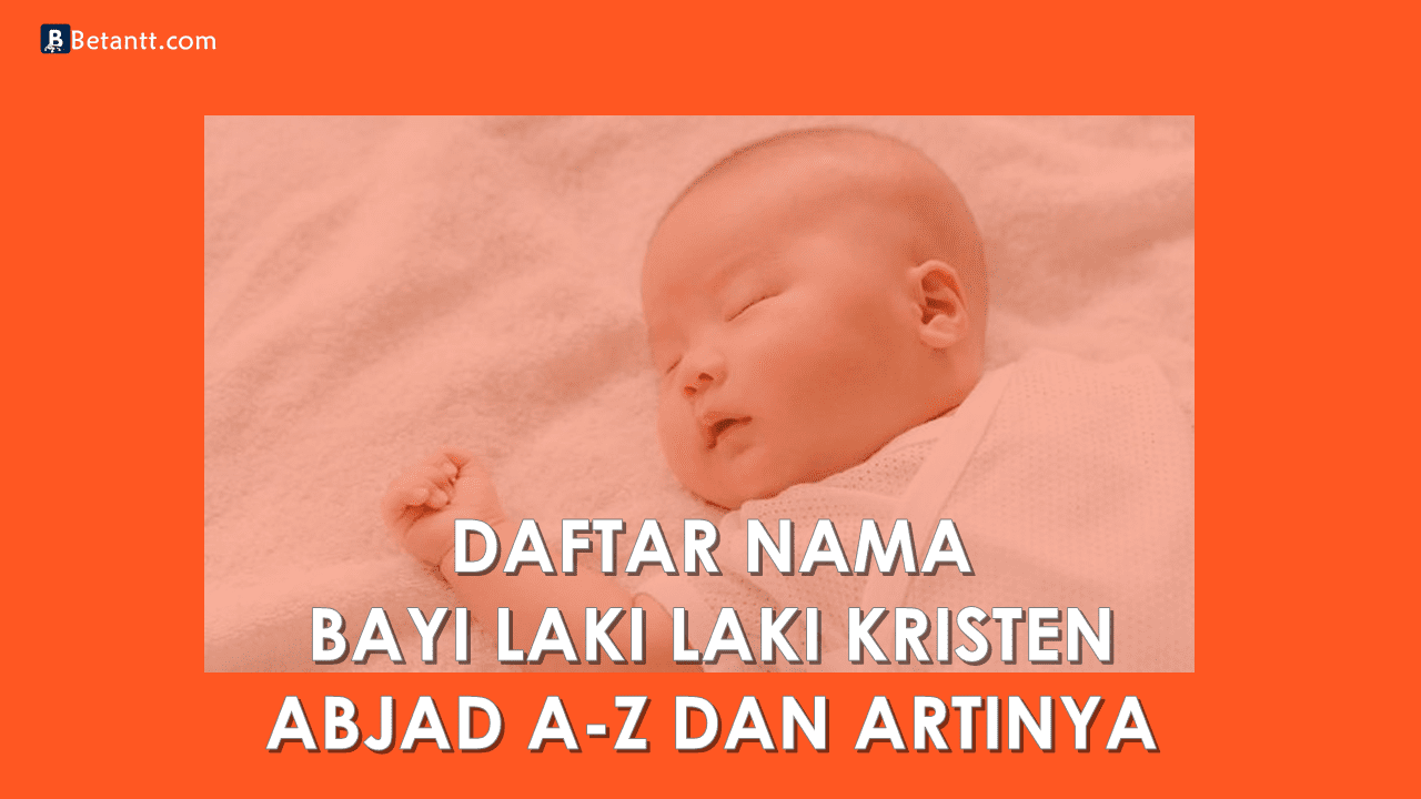 Nama Bayi Laki Laki Kristen Beserta Artinya