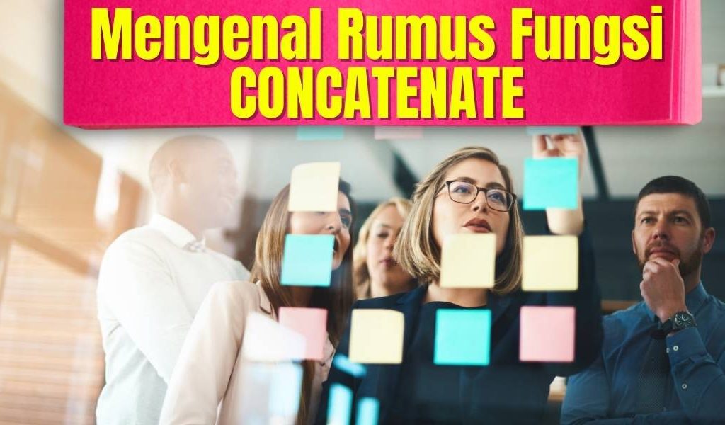 Mengenal Fungsi Concatenate Excel